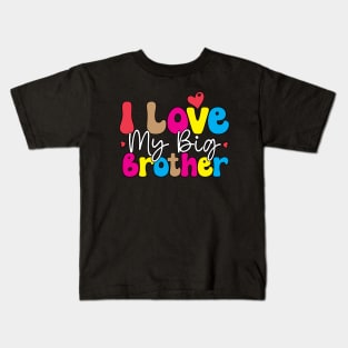 I Love My Big Brother Kids T-Shirt